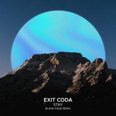 Exit Coda - Stay (Blank Page Remix)