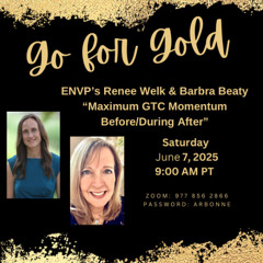 Maximum GTC Momentum - ENVPs Renee Welk & Barbara Beaty - June 7, 2025
