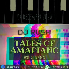 DJ Rush Tales Of Amapiano Vol. 2 Live Mix (December 2020)