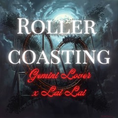 Roller Coasting - Gemini lover x Lai Lai