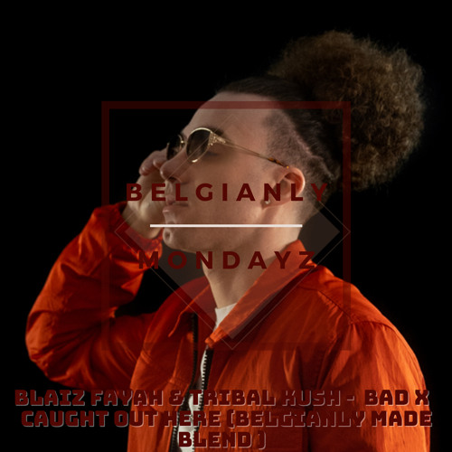 Bad x Caught Out There (Belgianly Made Blend) #3 Hypeddit Dancehall Chart