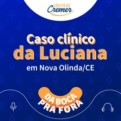 #10 / Caso clínico da Luciana em Nova Olinda/CE