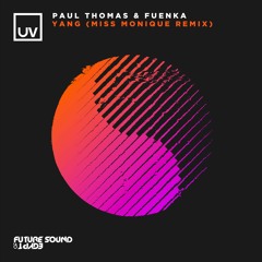 Paul Thomas & Fuenka - Yang (MIss Monique Remix) [UV]