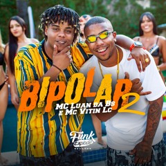 MC Luan Da BS e MC Vitin LC - Bipolar 2