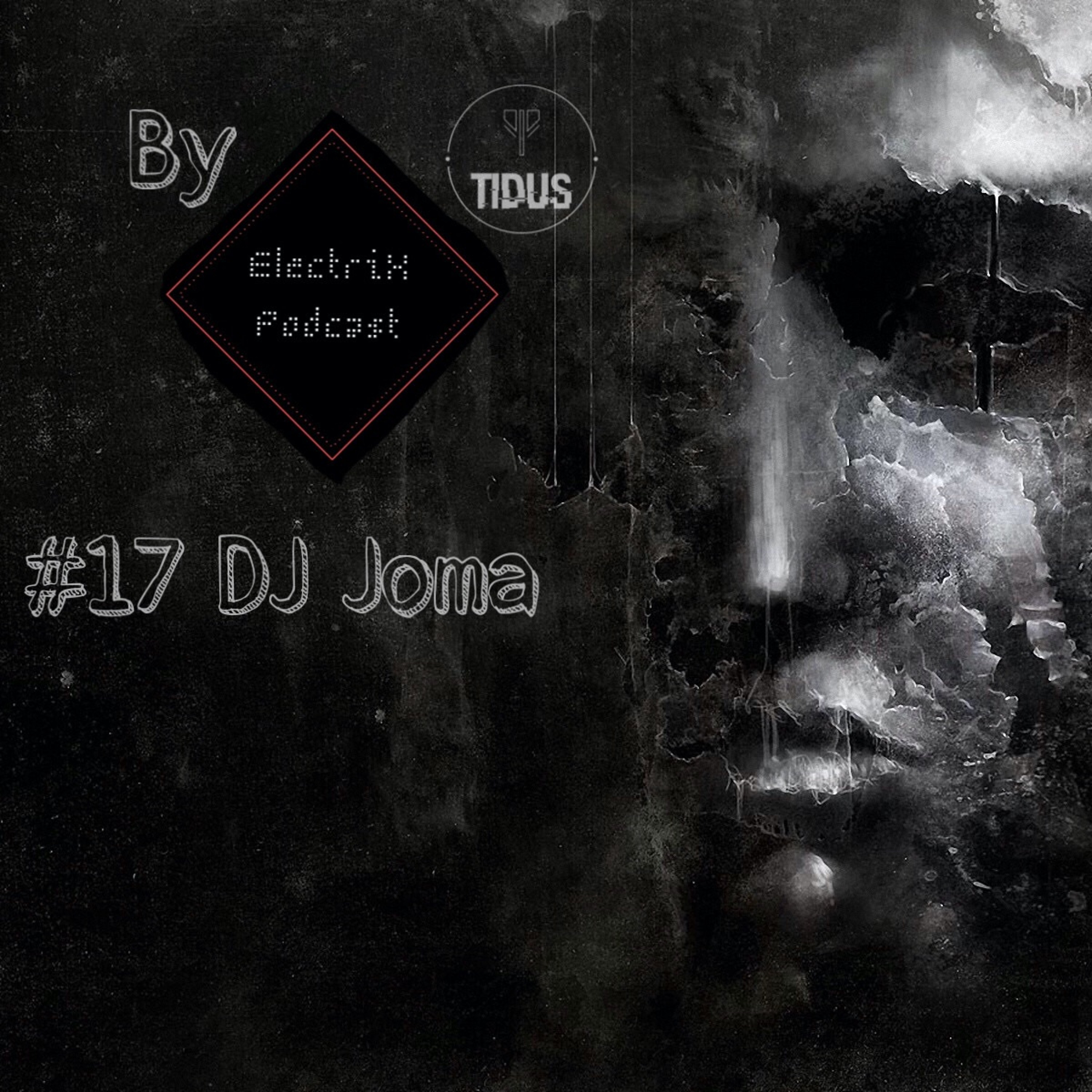 ElectriX Podcast | #17 Dj Joma