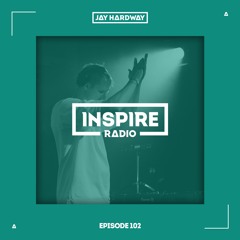 Jay Hardway - Inspire Radio ep. 102