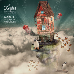 Moglis - All Your Troubles