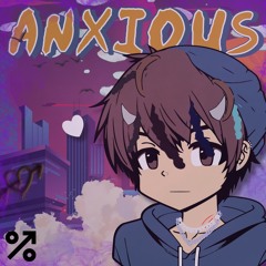 ANXIOUS