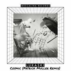 Lukaski - Cosmic (Patrick Müller Remix)Mecsalina Records CAT782866