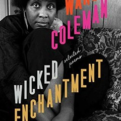 Get [PDF EBOOK EPUB KINDLE] Wicked Enchantment: Selected Poems by  Wanda Coleman &  Terrance Hay