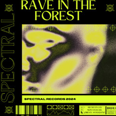 SPECTRAL - RAVE IN THE FOREST (FREE DOWNLOAD)