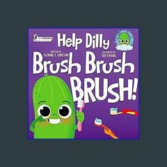 #^DOWNLOAD ✨ Help Dilly Brush Brush Brush!: A Fun Read-Aloud Toddler Book About Brushing Teeth (Ag