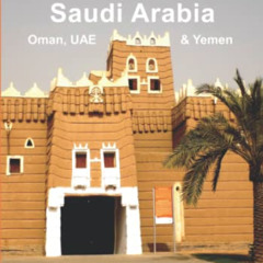[ACCESS] EPUB 📁 Saudi Arabia: A Pictorial Guide: Oman, UAE, Yemen, Kuwait, Bahrain a