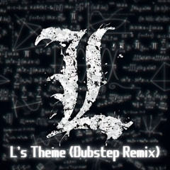 L's Theme (Dubstep Remix)