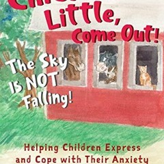 ❤️ Read Chicken Little, Come Out! The Sky Is Not Falling!: Helping Children Express and Cope wit