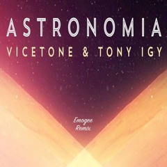 Vicetone & Tony Igy - Astronomia (Emogee Remix)