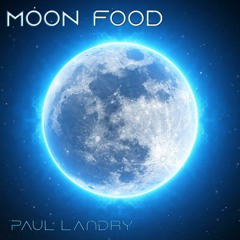 Moon Food by Paul Landry