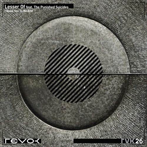 PREMIERE : Lesser Of ft. The Punished Suicides - Endless Before You (Original Mix) [ RVK26 ]
