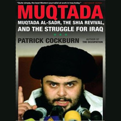 [Access] PDF 📙 Muqtada: Muqtada al-Sadr, the Shia Revival, and the Struggle for Iraq