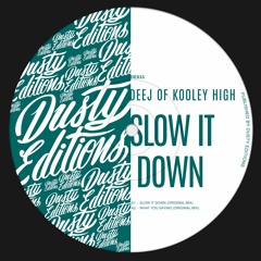 PREMIERE: DEEJ OF KOOLEY HIGH - Slow It Down [Dusty Editions]