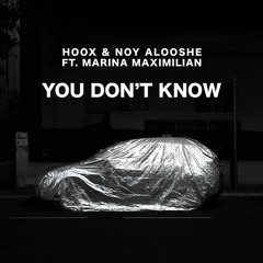 HOOX & Noy Alooshe ft. Marina Maximilian - You Don't Know