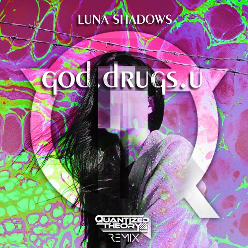 Luna Shadows - GodDrugsU (Quantized Theory Remix)