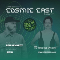 The Cosmic Cast W. Ben Kennedy & Aw B - 2 April 2024