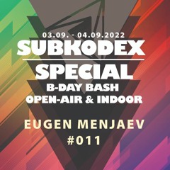 Eugen Menjaev Plays @ SUBKODEX SPECIAL B-DAY BASH 2022 Mixset