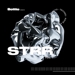 Sottto presents STRR vol. I · Techno, Rave & Relatives