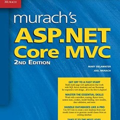 Read [PDF EBOOK EPUB KINDLE] Murach's ASP.NET Core MVC (2nd Edition) by  Murach,Joel,Delamater,Mary
