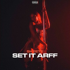Skeete - Set It Arff(Fast) @djtycombs