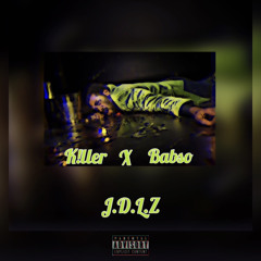 K!LLER X BABSO J.D.L.Z