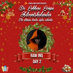 De Lekkere Lompe Adventskalender Day 2 - RAW INQ