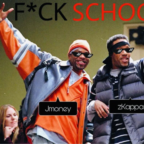 F*CK SCHOOL (ft. zKappa)