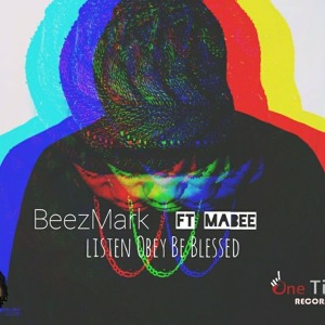 BeezMark ft Mabee - Listen Obey Be Blessed