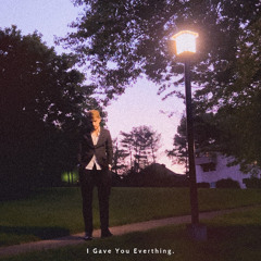 I Gave You Everything (prod. neverforever)