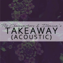 Takeaway (Acoustic) (Illenium/Chainsmokers cover) with Joe Pointer