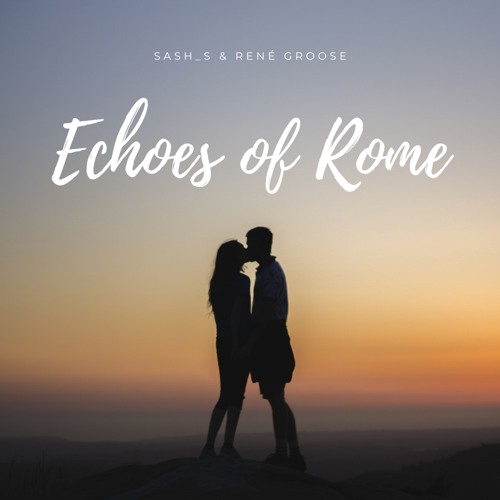 Sash_S & René Groose - Echoes of Rome (FREE DOWNLOAD)