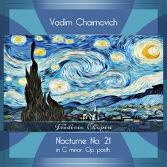 Chopin: Nocturne No. 21 in C minor, Op. posth.
