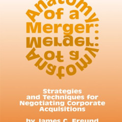 FREE EPUB 💞 Anatomy of a Merger: Strategies and Techniques for Negotiating Corporate