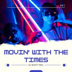 Movin' With The Times #1 - DJ Scott Neil