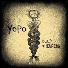 Deep Thinking   [ FREE DOWNLOAD ]    https://yopo.bandcamp.com/album/deep-thinking
