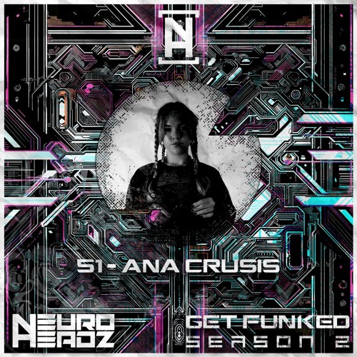 NEUROHEADZ//GET FUNKED SERIES 2 - 051 ANA CRUSIS