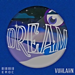 Vuhlahn & Eroc- "Dream"(prod.Vuhlahn)