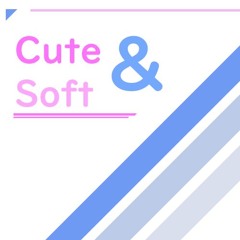 Cute & Soft