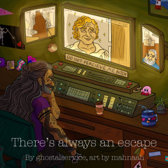 There’s always an escape by ghostalservice