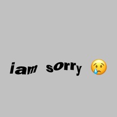 iam sorry