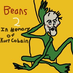 Beans 2 (In Memory of Kurt Cobain)