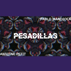 Pesadillas - Pablo Mandiola, Antoine Petit
