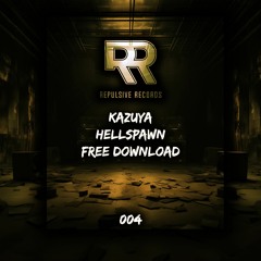KAZUYA - HELLSPAWN (FREE DOWNLOAD) #004
